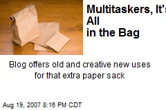 Multitaskers, It's All in the Bag