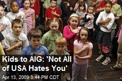 Kids to AIG: 'Not All of USA Hates You'