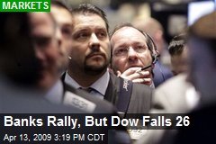 Banks Rally, But Dow Falls 26