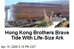 Hong Kong Brothers Brave Tide With Life-Size Ark