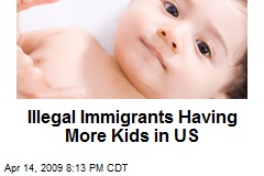 Illegal Immigrants Having More Kids in US