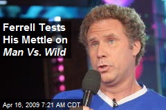 Ferrell Tests His Mettle on Man Vs. Wild