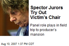Spector Jurors Try Out Victim&rsquo;s Chair