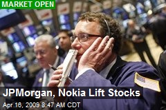 JPMorgan, Nokia Lift Stocks