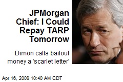 JPMorgan Chief: I Could Repay TARP Tomorrow