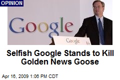 Selfish Google Stands to Kill Golden News Goose