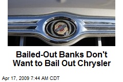 Bailed-Out Banks Don't Want to Bail Out Chrysler