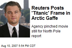 Reuters Posts 'Titanic' Frame in Arctic Gaffe