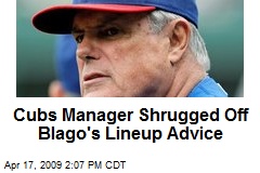 Cubs Manager Shrugged Off Blago's Lineup Advice