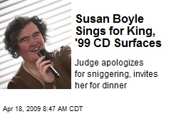 Susan Boyle Sings for King, &#39;99 CD Surfaces