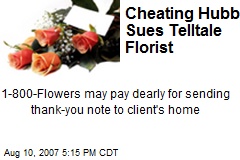 Cheating Hubby Sues Telltale Florist