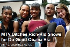 MTV Ditches Rich-Kid Shows for Do-Good Obama Era