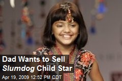 Dad Wants to Sell Slumdog Child Star