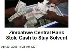 Zimbabwe Central Bank Stole Cash to Stay Solvent