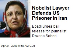 Nobelist Lawyer Defends US Prisoner in Iran