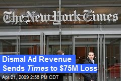 Dismal Ad Revenue Sends Times to $75M Loss