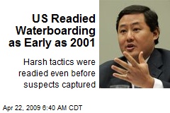US Readied Waterboarding as Early as 2001
