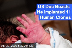 US Doc Boasts He Implanted 11 Human Clones