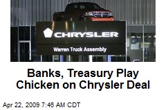 Banks, Treasury Play Chicken on Chrysler Deal
