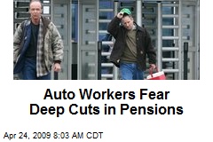 Auto Workers Fear Deep Cuts in Pensions