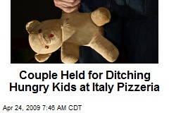 Couple Held for Ditching Hungry Kids at Italy Pizzeria