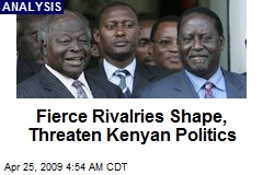 Fierce Rivalries Shape, Threaten Kenyan Politics