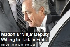 Madoff's 'Ninja' Deputy Willing to Talk to Feds