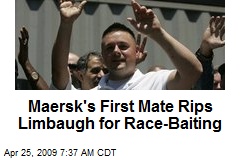Maersk's First Mate Rips Limbaugh for Race-Baiting