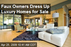 Faux Owners Dress Up Luxury Homes for Sale