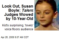 Look Out, Susan Boyle: Talent Judges Wowed by 10-Year-Old