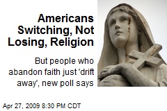 Americans Switching, Not Losing, Religion