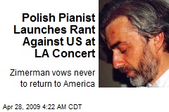 Polish Pianist Launches Rant Against US at LA Concert