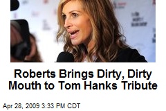 Roberts Brings Dirty, Dirty Mouth to Tom Hanks Tribute