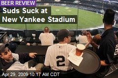 Suds Suck at New Yankee Stadium