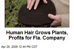 Human Hair Grows Plants, Profits for Fla. Company