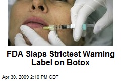 FDA Slaps Strictest Warning Label on Botox