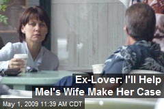 Ex-Lover: I'll Help Mel's Wife Make Her Case