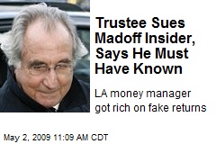 Trustee Sues Madoff Insider, Says He Must Have Known