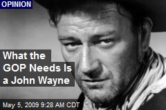 What the GOP Needs Is a John Wayne
