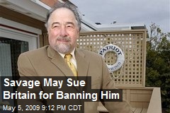 Savage May Sue Britain for Banning Him