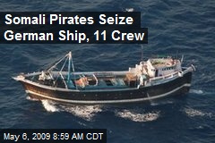 Somali Pirates Seize German Ship, 11 Crew