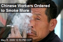 Chinese Workers Ordered to Smoke More