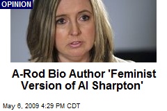 A-Rod Bio Author 'Feminist Version of Al Sharpton'