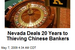 Nevada Deals 20 Years to Thieving Chinese Bankers