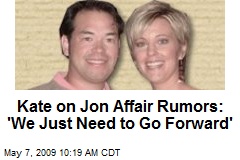 Kate on Jon Affair Rumors: 'We Just Need to Go Forward'