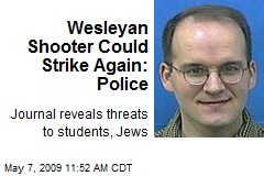 Wesleyan Shooter Could Strike Again: Police
