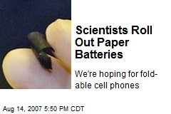 Scientists Roll Out Paper Batteries