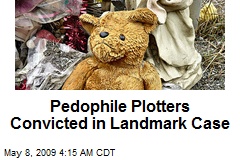 Pedophile Plotters Convicted in Landmark Case