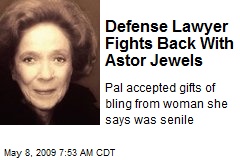 Defense Lawyer Fights Back With Astor Jewels