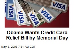 Obama Wants Credit Card Relief Bill by Memorial Day